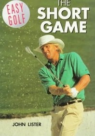 Easy Golf: The Short Game (Easy Golf (London, England).)