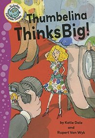 Thumbelina Thinks Big (Tadpoles Fairytale Twists)