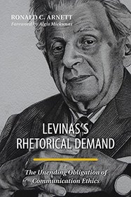 Levinas's Rhetorical Demand: The Unending Obligation of Communication Ethics