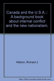 Canada and the U.S.A.;: A background book about internal conflict and the new nationalism,