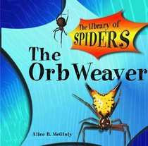The Orb Weaver (Mcginty, Alice B. Library of Spiders.)