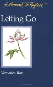Letting Go: A Moment To Reflect (A Moment to Reflect)