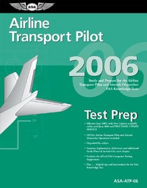Airline Transport Pilot Test Prep 2006: Study and Prepare for the Airline Transport Pilot and Aircraft Dispatcher FAA Knowledge Exams (Test Prep series)