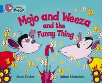 Mojo and Weeza and the Funny Thing: Band 04/Blue (Collins Big Cat)