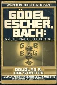 Gdel, Escher, Bach: An Eternal Golden Braid.