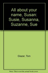 All about your name, Susan: Susie, Susanna, Suzanne, Sue