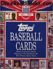 Topps Baseball Cards: The Complete Picture Collection, a 40-Year History, 1951-1990