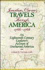 Jonathan Carver's Travels Through America, 1766-1768: An Eighteenth-Century Explorer's Account of Uncharted America