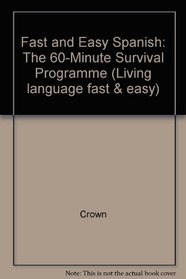 LL Fast & Easy Spanish: The 60-Minute Survival Program (Living language fast & easy)