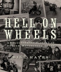 Hell on Wheels: An Illustrated History of Outlaw Motorcycle Clubs