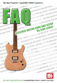 Mel Bay FAQ: Electric Guitar Care and Setup