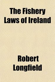 The Fishery Laws of Ireland