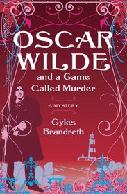 Oscar Wilde and a Game Called Murder (Oscar Wilde Mysteries, Bk,2)
