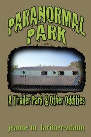 Paranormal Park: Trailer Park & Other Oddities