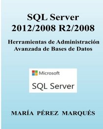 SQL Server 2012/2008 R2/2008. Herramientas de Administracin Avanzada de Bases de Datos (Spanish Edition)