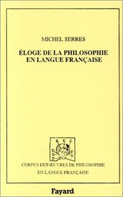Eloge de la philosophie en langue francaise (Corpus des euvres de philosophie en langue francaise) (French Edition)