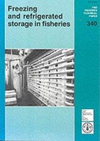 Freezing & Refrigerated Storage in Fisheries (FAO Fisheries Technical Paper, No. 340)