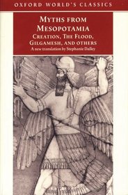 Myths from Mesopotamia: Creation, the Flood, Gilgamesh, and Others (Oxford World's Classics)