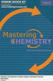 MasteringChemistry Student Access Kit for Chemistry: An Introduction to General, Organic, & Biological Chemistry (Mastering Chemistry)