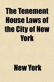 The Tenement House Laws of the City of New York