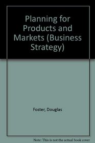 Planning for Products and Markets (Business Strategy)
