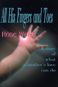 All His Fingers and Toes: A Story of What a Mother's Love Can Do
