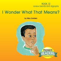Phonics Books: Phonics Reader: I Wonder What That Means?