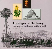 Loddiges of Hackney: The Largest Hothouse in the World