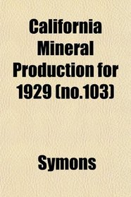 California Mineral Production for 1929 (no.103)