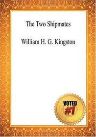 The Two Shipmates - William H. G. Kingston