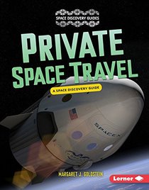 Private Space Travel: A Space Discovery Guide (Space Discovery Guides)