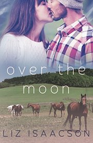 Over the Moon: An Inspirational Western Romance (Gold Valley Romance) (Volume 5)