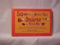 50 Ways To Bring Out The Smarts In Your Kid!