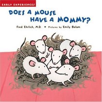 Does a Mouse Have a Mommy?: Early Experiences