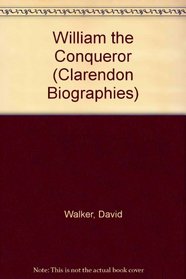 William the Conqueror (Clarendon Biographies)