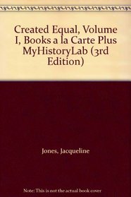 Created Equal, Volume I, Books a la Carte Plus MyHistoryLab (3rd Edition)