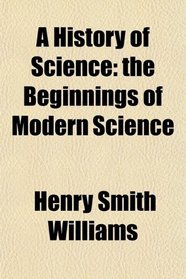 A History of Science: the Beginnings of Modern Science