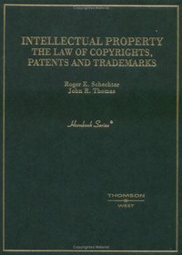Intellectual Property: The Law of Copyrights, Patents and Trademarks (Hornbook Series Student Edition)