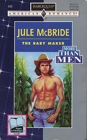 The Baby Maker (More Than Men) (Harlequin American Romance, No 599)