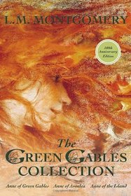 The Green Gables Collection: Anne of Green Gables / Anne of Avonlea / Anne of the Island (Anne of Green Gables, Bks 1 - 3)