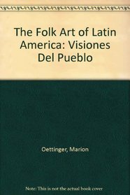 The Folk Art of Latin America: 2Visiones del Pueblo