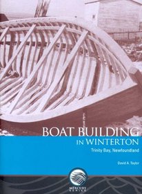 Boat Building in Winterton, Trinity Bay, Newfoundland (Mercury Series)