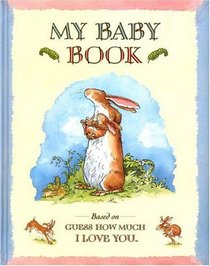 My Baby Book : Based on Guess How Much I Love You