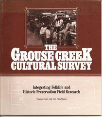 The Grouse Creek cultural survey: Integrating folklife and historic preservation field research (Publications of the American Folklife Center)