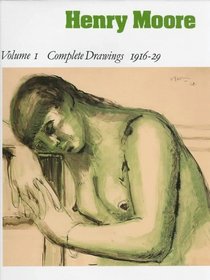 Henry Moore: Complete Drawings 1916-29 (Henry Moore Complete Drawings) (Henry Moore Complete Drawings)