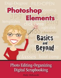 Photoshop Elements-Basics and Beyond Photo Editing-Organizing-Digital Scrapbooking