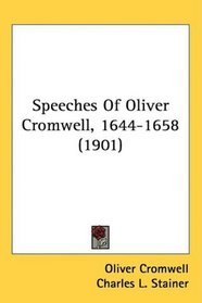 Speeches Of Oliver Cromwell, 1644-1658 (1901)