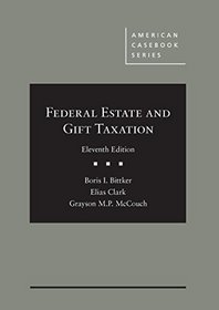 Federal Estate and Gift Taxation (American Casebook Series)