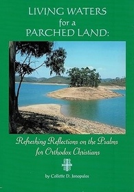 Living Waters for a Parched Land: Refreshing Reflections on the Psalms for Orthodox Christians