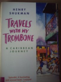 TRAVELS WITH MY TROMBONE: A CARIBBEAN JOURNEY